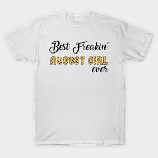 Best Freakin' August Girl Ever T-Shirt